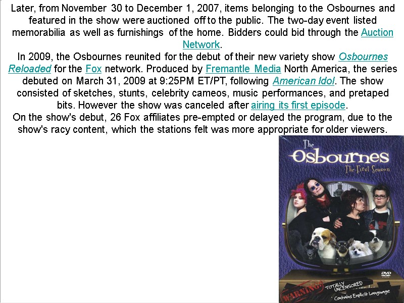 Later, from November 30 to December 1, 2007, items belonging to the Osbournes and